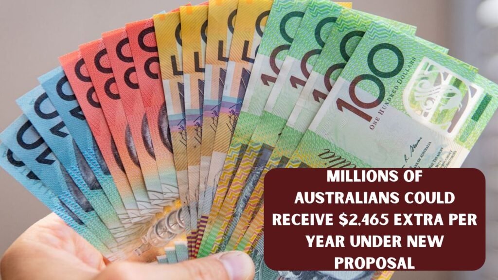 Millions of Australians Could Receive $2,465 Extra Per Year Under New Proposal